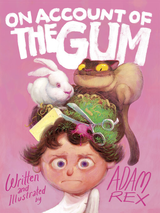 Title details for On Account of the Gum by Adam Rex - Wait list